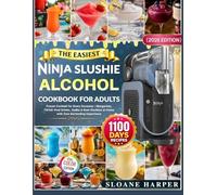 The Easiest Ninja Slushie Alcohol Cookbook for Adults (2026 EDITION): Frozen Cocktail for Every Occasion | Margaritas, Tiktok Viral Drinks, Vodka & Rum Slushies at Home with Zero Bartending Experience