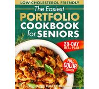 The Easiest Portfolio Diet Cookbook for Seniors: Easy and Quick Recipes to Lower Cholesterol, Support Heart Health and Reclaim Your Energy
