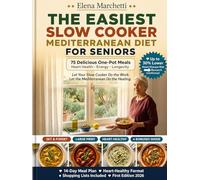 The Easiest Slow Cooker Mediterranean Diet for Seniors: Delicious One-Pot Recipes for Heart Health, Longevity & Energy | 2026 Edition with 14-Day Meal Plan & Shopping Lists