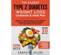 The Easiest Type 2 Diabetes Weight Loss Cookbook And Meal Plan: Simple 20-minute meals for weight loss and lower blood sugar you can truly stick with