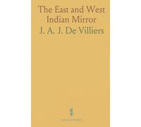 The East and West Indian Mirror: Joris Van Speilbergen's 1614-1617 Voyage and Jacob Le Maire's Explorations