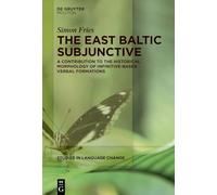 The East Baltic Subjunctive: A Contribution to the Historical Morphology of Infinitive-Based Verbal Formations: 27 (Studies in Language Change [SLC], 27)