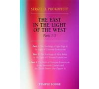 The East in the Light of the West: The Birth of Christian Esotericism in the Twentieth Century and the Occult Powers That Oppose it: Pt. 1-3