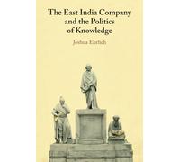 The East India Company and the Politics of Knowledge