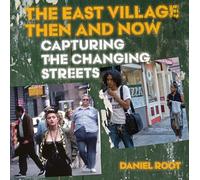 The East Village Then and Now: Capturing the Changing Streets