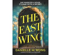 The East Wing: A gripping and atmospheric psychological thriller