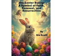 The Easter Bunny: A Symbol of Faith, Renewal, and Resurrection