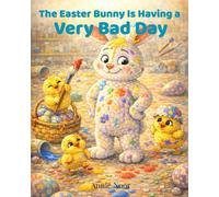 The Easter Bunny Is Having a Very Bad Day: A Funny Easter Adventure for Kids and Families