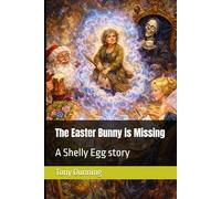 The Easter Bunny is Missing: A Shelly Egg story (The Shelly Egg stories)
