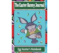 The Easter Bunny Journal: Egg Hunter's Notebook