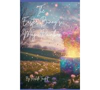The Easter Bunny’s Magic Paintbox: A Magical Easter Story for Kids About Colour, Creativity, and Spring