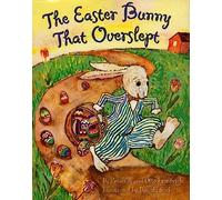 The Easter Bunny That Overslept: An Easter And Springtime Book For Kids