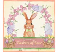 The Easter Bunny's Baskets of Love