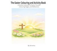 The Easter Colouring and Activity Book: A Gentle Collection of Easter Puzzles, Colouring Pages, and Reflections