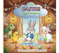 The Easter Egg Emergency: A Funny Easter Story for Kids Ages 6-8