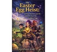 The Easter Egg Heist: K-Pop Hunters and the Quest to Save the Golden Egg (K-Pop Hunters Easter Adventure Series)