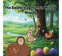 The Easter Egg Hunt in Willow Woods: Easter and Springtime Children Book with cute animals for kids