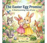 The Easter Egg Promise: A Heartwarming Tale of Love