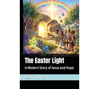 The Easter Light: A Modern Story of Jesus and Hope