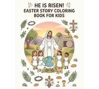 The Easter Story Coloring Book for Kids: A Faith-Based Coloring Book for Kids Featuring the True Bible Story of Easter from Palm Sunday to the Resurrection