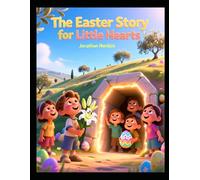 The Easter Story for Little Hearts (Ages 3-7) (All About Easter and Passover)
