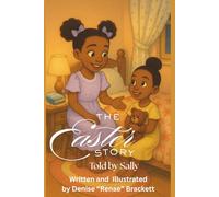 The Easter Story Told By Sally: A Heartwarming Easter Story for Little Believers (Timeless Bible Stories)