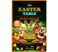 THE EASTER TABLE JOKE BOOK: Jokes, Riddles, Trivia, and Games for the Whole Family, from Grandparents to Grandchildren (The EasterTable Collection)