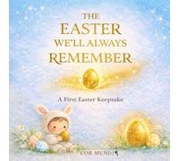 THE EASTER WE’LL ALWAYS REMEMBER: A First Easter Keepsake