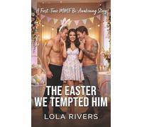 The Easter We Tempted Him: A First-Time MMF Bi-Awakening Story (Holiday Awakenings)