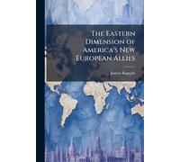 The Eastern Dimension of America's New European Allies