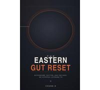THE EASTERN GUT RESET: Microbiome, Rhythm, and the Body We Stopped Listening To (The Yang Sheng Library)