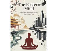 The Eastern Mind: Taoist and Buddhist Principles for Western Life