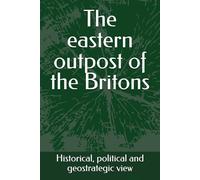 The eastern outpost of the Britons: Historical, political and geostrategic view