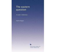 The eastern question a study in diplomacy. 2