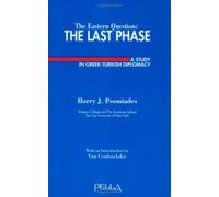 The Eastern Question: The Last Phase. a Study in Greek-Turkish Diplomacy (Modern Greek Research Series) by Harry J. Psomiades (2000-12-01)