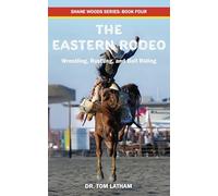 The Eastern Rodeo: Wrestling, Rustling, and Bull Riding: 4 (Shane Woods)