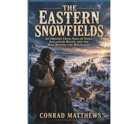 The Eastern Snowfields: An Oregon Trail Saga of Exile, Avalanche Roads, and the War Beyond the Mountains (The Blue Mountains Wagon Saga)