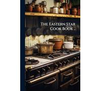 The Eastern Star Cook Book ..
