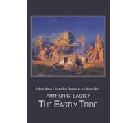 The Eastly Tribe: A Novel About a Young Boy Grabbed by the British Navy