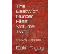The Eastwich Murder Files: Volume Two: THE MAN IN THE DITCH