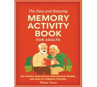 The Easy and Relaxing Memory Activity Book for Adults: The Ultimate Brain Games and Puzzles to Improve Focus, Reduce Stress, and Boost Memory. Large ... (Memory Activity Book for Adults and Seniors)