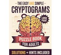 The Easy and Simple Cryptograms Puzzle Book for Adults: Easy Engaging Large Print Cryptograms Puzzle for Beginners With Hints and Answers , Improve memory And Keep Your Brain Young With Puzzles