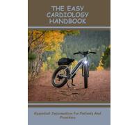 The Easy Cardiology Handbook: Essential Information For Patients And Providers