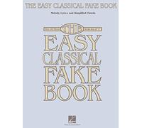 The Easy Classical Fake Book: Melody, Lyrics And Simplified Chords: Over 125 Pieces in the Key of "C"