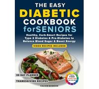 The Easy Diabetic Cookbook For Seniors: Healthy, Carb-Smart Recipes for Type 2 Diabetes & Pre-Diabetes to Balance Blood Sugar & Boost Energy