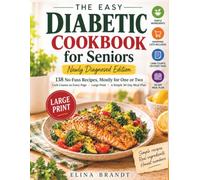 The Easy Diabetic Cookbook for Seniors: Newly Diagnosed Edition: 138 No-Fuss Recipes, Mostly for One or Two · Carb Counts on Every Page · Large Print · A Simple 30-Day Meal Plan