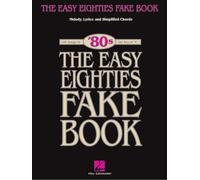 The Easy Eighties Fake Book: 100 Songs in the Key of C (Easy Eighties Fake Books)
