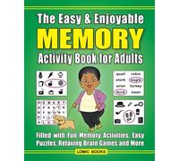 The Easy & Enjoyable Memory Activity Book For Adults: Filled with Fun Memory Activities, Easy Puzzles, Relaxing Brain Games and More
