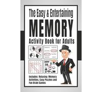 The Easy & Entertaining Memory Activity Book for Adults: Includes Relaxing Memory Activities, Easy Puzzles and Fun Brain Games