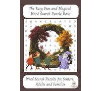 The Easy Fun and Magical Word Search Puzzle Book: Word Searches with easy-to-read print about Fun words, Magical words, easy words [6x9ins 15.24cms x ... for Vacations, Holidays, and free times.